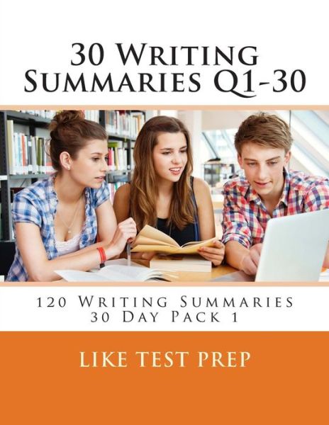 Cover for Like Test Prep · 30 Writing Summaries Q1-30: 120 Writing Summaries 30 Day Pack 1 (Paperback Book) (2014)