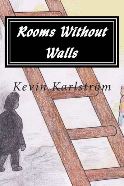 Cover for Kevin Karlstrom · Rooms Without Walls: Adolescent Philosophical Dark Comedy (Paperback Book) (2014)