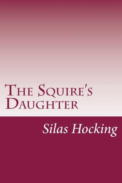 Cover for Silas K Hocking · The Squire's Daughter (Paperback Book) (2014)