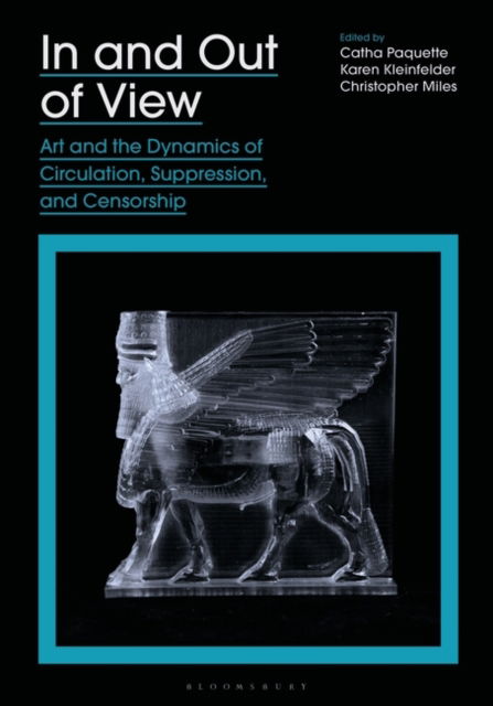 Cover for Paquette Catha · In and Out of View: Art and the Dynamics of Circulation, Suppression, and Censorship (Paperback Book) (2022)