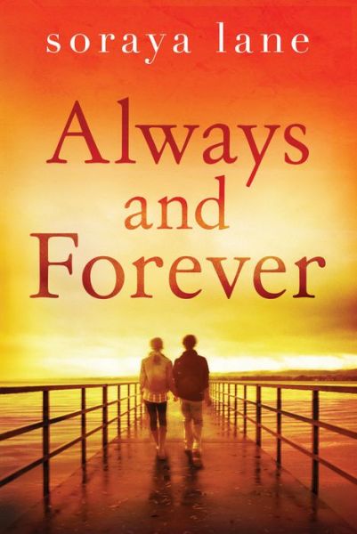 Always and Forever - Soraya Lane - Books - Amazon Publishing - 9781503948464 - July 26, 2016