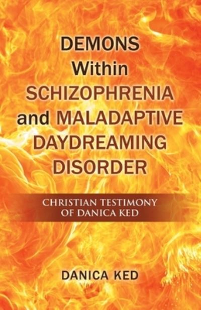 Cover for Danica Ked · Demons Within Schizophrenia and Maladaptive Daydreaming Disorder (Book) (2020)