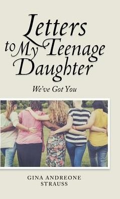 Cover for Gina Andreone Strauss · Letters to My Teenage Daughter (Hardcover Book) (2018)