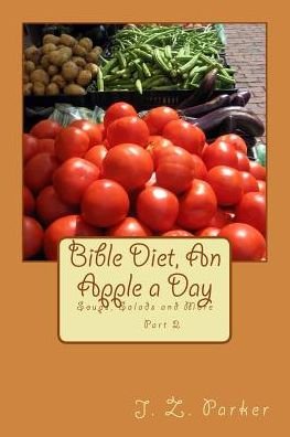 Cover for J Z Parker · Bible Diet, an Apple a Day 2: Soups, Salads and More (Paperback Book) (2015)
