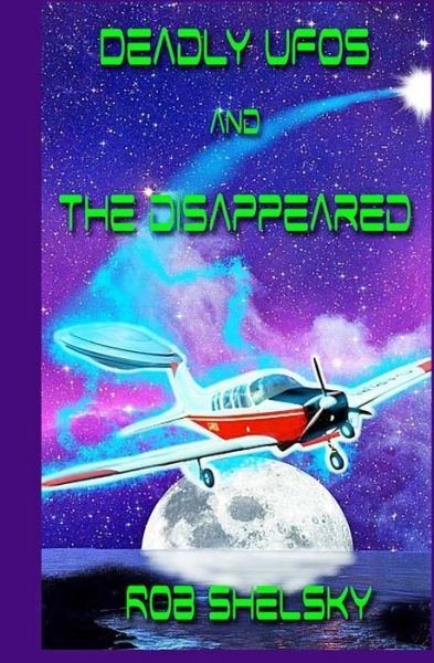 Cover for Rob Shelsky · Deadly Ufos and the Disappeared (Paperback Book) (2015)