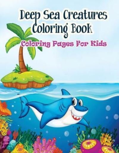 Cover for Gala Publication · Coloring Pages For Kids Deep Sea Creatures Coloring Book (Paperback Book) (2015)