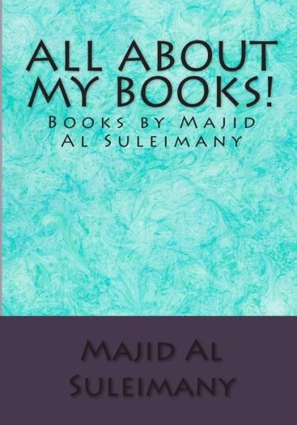 Cover for Majid Al Suleimany Mba · All About My Books!: Books by Majid Al Suleimany! (Taschenbuch) (2015)