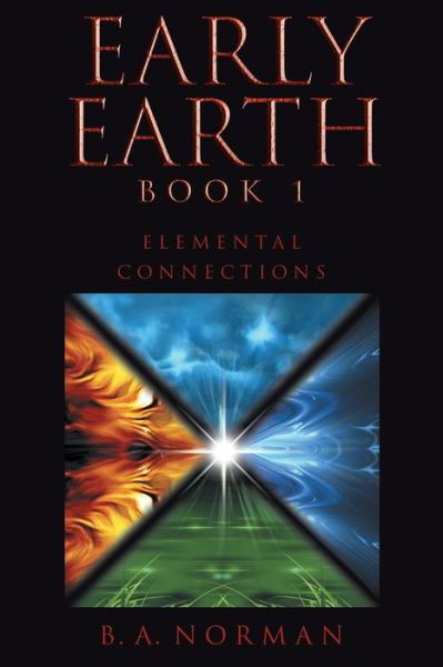 Early Earth Book 1 - B a Norman - Livres - Westbow Press - 9781512720464 - 23 novembre 2015