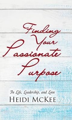 Cover for Heidi McKee · Finding Your Passionate Purpose (Gebundenes Buch) (2016)