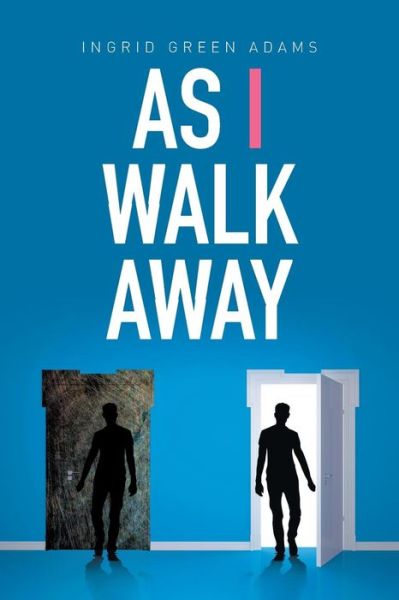 Cover for Ingrid Green Adams · As I Walk Away (Paperback Book) (2016)