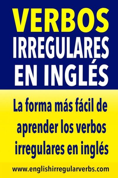 Cover for Testabright · Verbos Irregulares en Ingles: La Manera Mas Facil, Practica Y Rapida De Aprender Los Verbos Irregulares en Ingles (Paperback Book) (2015)