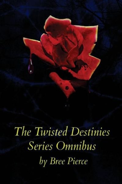 Cover for Bree Pierce · The Twisted Destinies Series Omnibus (Taschenbuch) (2015)