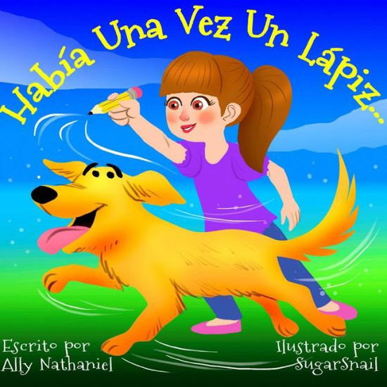 Cover for Ally Nathaniel · Habia Una Vez Un Lapiz (Paperback Book) (2015)