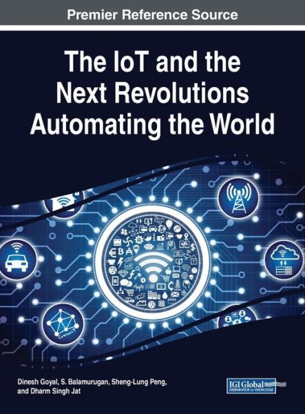 The IoT and the Net Revolutions Automating the World - - Books - IGI Global - 9781522592464 - June 28, 2019