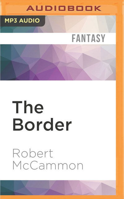 Border, The - Robert McCammon - Audio Book - Audible Studios on Brilliance - 9781522659464 - May 24, 2016