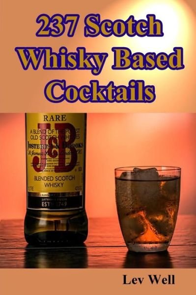 Cover for Lev Well · 237 Scotch Whisky Based Cocktails (Paperback Bog) (2015)
