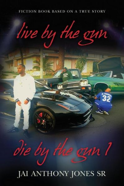 Cover for Jai Anthony Jones Sr · Live by the Gun Die by the Gun 1 (Taschenbuch) (2016)