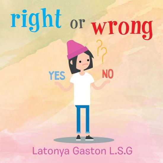 Cover for Latonya Gaston L S G · Right or Wrong (Paperback Book) (2019)