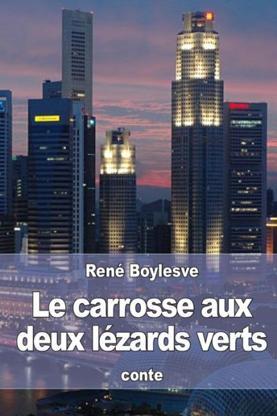 Cover for Rene Boylesve · Le carrosse aux deux lezards verts (Paperback Book) (2016)