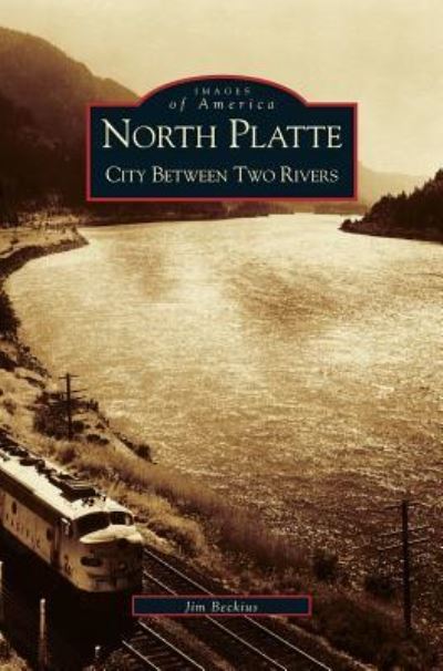 Cover for Jim Beckius · North Platte: City Between Two Rivers (Hardcover Book) (2002)