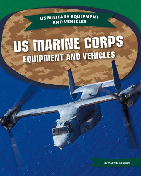 US Marine Corps Equipment and Vehicles - Martha London - Książki - ABDO Publishing Company - 9781532195464 - 1 sierpnia 2021