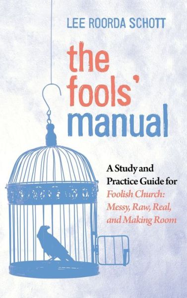 Cover for Lee Roorda Schott · Fools' Manual : A Study and Practice Guide for Foolish Church (Book) (2019)