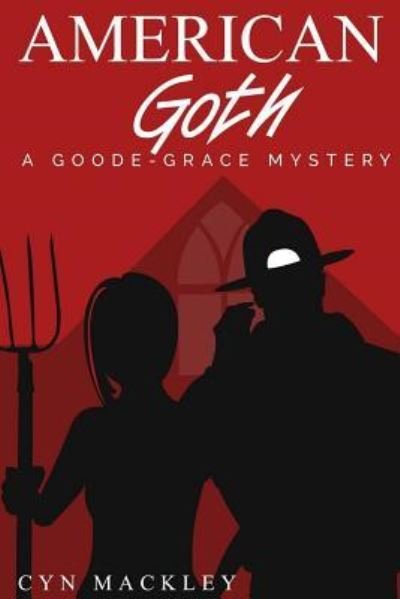 Cover for Cyn Mackley · American Goth A Goode-Grace Mystery (Paperback Book) (2016)