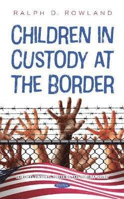Cover for Children in Custody at the Border (Hardcover Book) (2024)