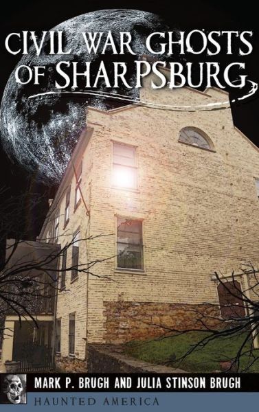 Cover for Julia Stinson Brugh · Civil War Ghosts of Sharpsburg (Hardcover Book) (2015)