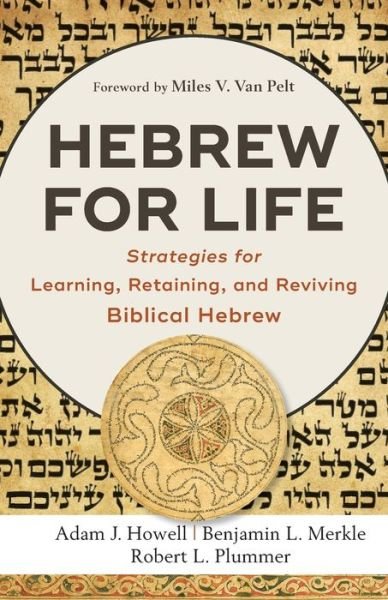 Cover for Adam J. Howell · Hebrew for Life: Strategies for Learning, Retaining, and Reviving Biblical Hebrew (Paperback Book) (2020)