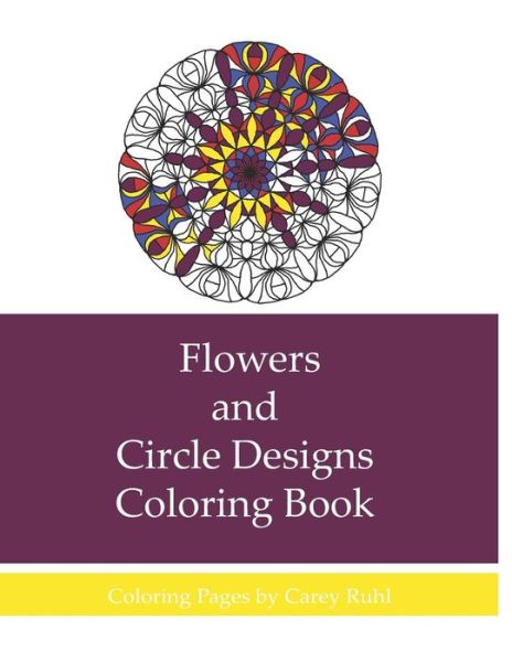 Cover for Carey Ruhl · Flowers and Circle Designs Coloring Book (Paperback Book) (2018)