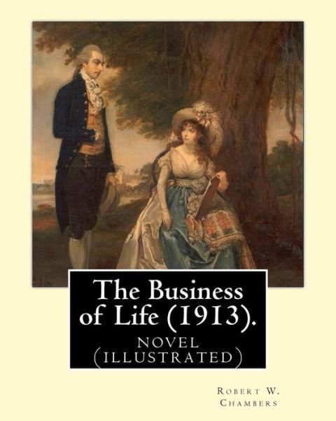 Cover for Robert W Chambers · The Business of Life (1913). by (Paperback Book) (2016)