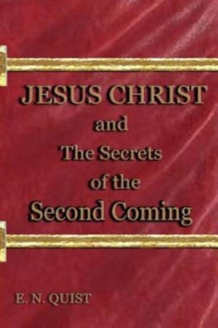 Cover for E N Quist · Jesus Christ and the Secrets of the Second Coming (Pocketbok) (2017)