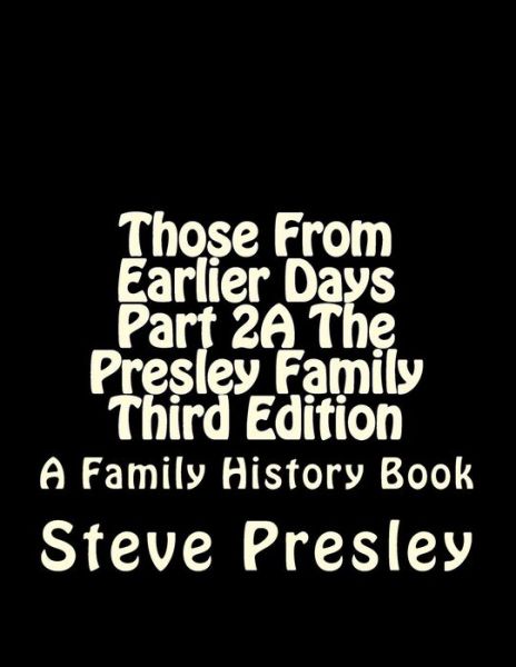 Cover for Steve Presley · Those From Earlier Days Part 2A The Presley Family Third Edition (Taschenbuch) (2017)