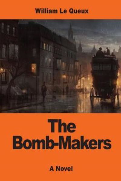 The Bomb-Makers - William Le Queux - Books - Createspace Independent Publishing Platf - 9781542826464 - January 30, 2017