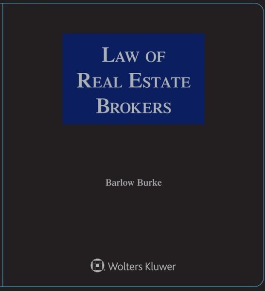 Law of Real Estate Brokers - Barlow Burke - Books - Wolters Kluwer Law & Business - 9781543816464 - May 7, 2020