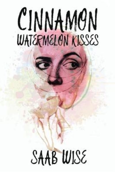Cover for Saab Wise · Cinnamon Watermelon Kisses (Paperback Book) (2017)