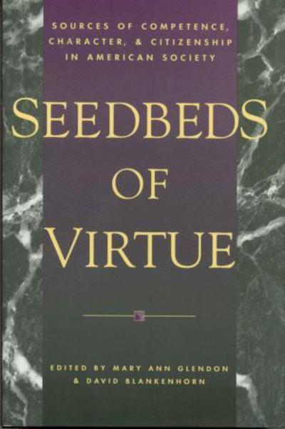 Cover for Mary Ann Glendon · Seedbeds of Virtue: Sources of Competence, Character, and Citizenship in American Society (Hardcover Book) (1995)