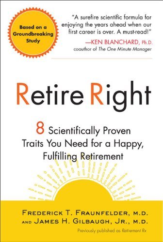 Cover for James H. Gilbaugh Jr. M.d. · Retire Right: 8 Scientifically Proven Traits You Need for a Happy, Fulfilling Retirement (Paperback Book) (2009)