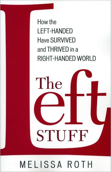 Cover for Melissa Roth · The Left Stuff: How the Left-handed Have Survived and Thrived in a Right-handed World (Paperback Book) (2009)