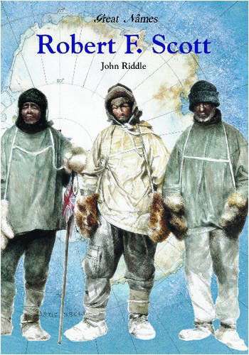 Cover for John Riddle · Robert F. Scott: British Explorer of the South Pole (Great Names) (Hardcover Book) (2002)