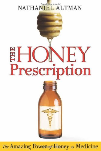 Cover for Nathaniel Altman · The Honey Prescription: The Amazing Power of Honey as Medicine (Paperback Book) (2010)