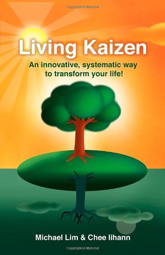 Cover for Michael Lim · Living Kaizen: An Innovative, Systematic Way to Transform Your Life! (Paperback Book) (2010)