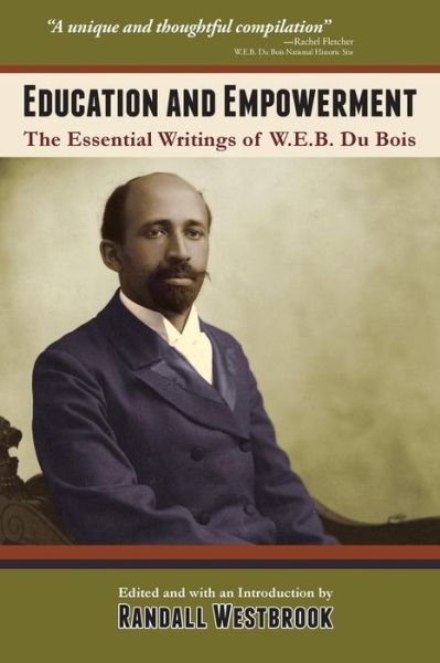 Cover for W.e.b. Du Bois · Education and Empowerment: the Essential Writings of W.e.b. Dubois (Pocketbok) [First edition] (2013)