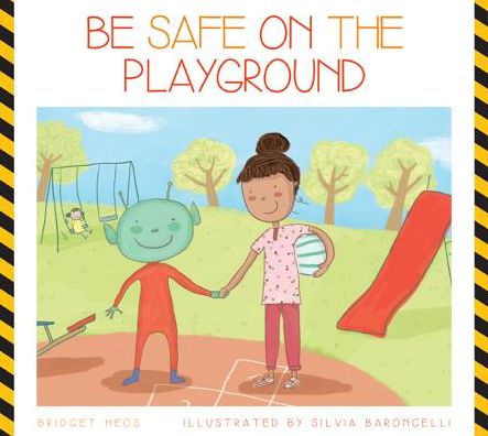 Be Safe on the Playground - Bridget Heos - Books - Amicus - 9781607534464 - August 1, 2014