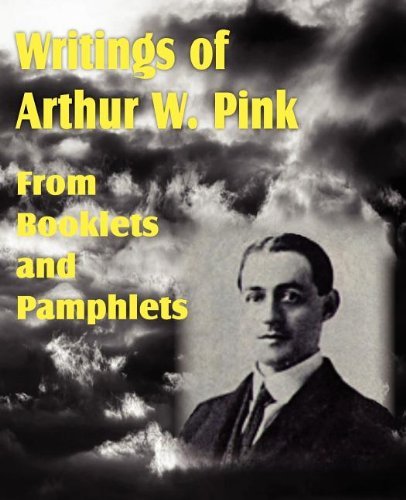 Cover for Arthur W. Pink · Writings of Arthur W. Pink from Booklets and Pamphlets (Pocketbok) (2011)