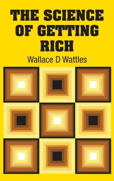 Cover for Wallace D Wattles · The Science of Getting Rich (Hardcover Book) (2018)