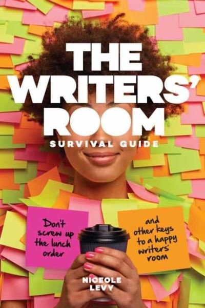 Cover for Levy Niceole R. · The Writers Room Survival Guide: Don't Screw Up the Lunch Order and Other Keys to a Happy Writers' Room (Paperback Book) (2022)