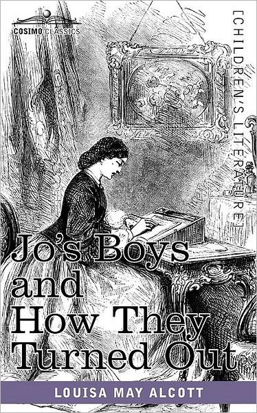Jo's Boys and How They Turned Out: a Sequel to Little men - Louisa May Alcott - Livres - Cosimo Classics - 9781616402464 - 1 juillet 2010