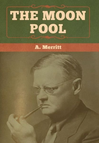 Cover for A Merritt · The Moon Pool (Hardcover Book) (2020)